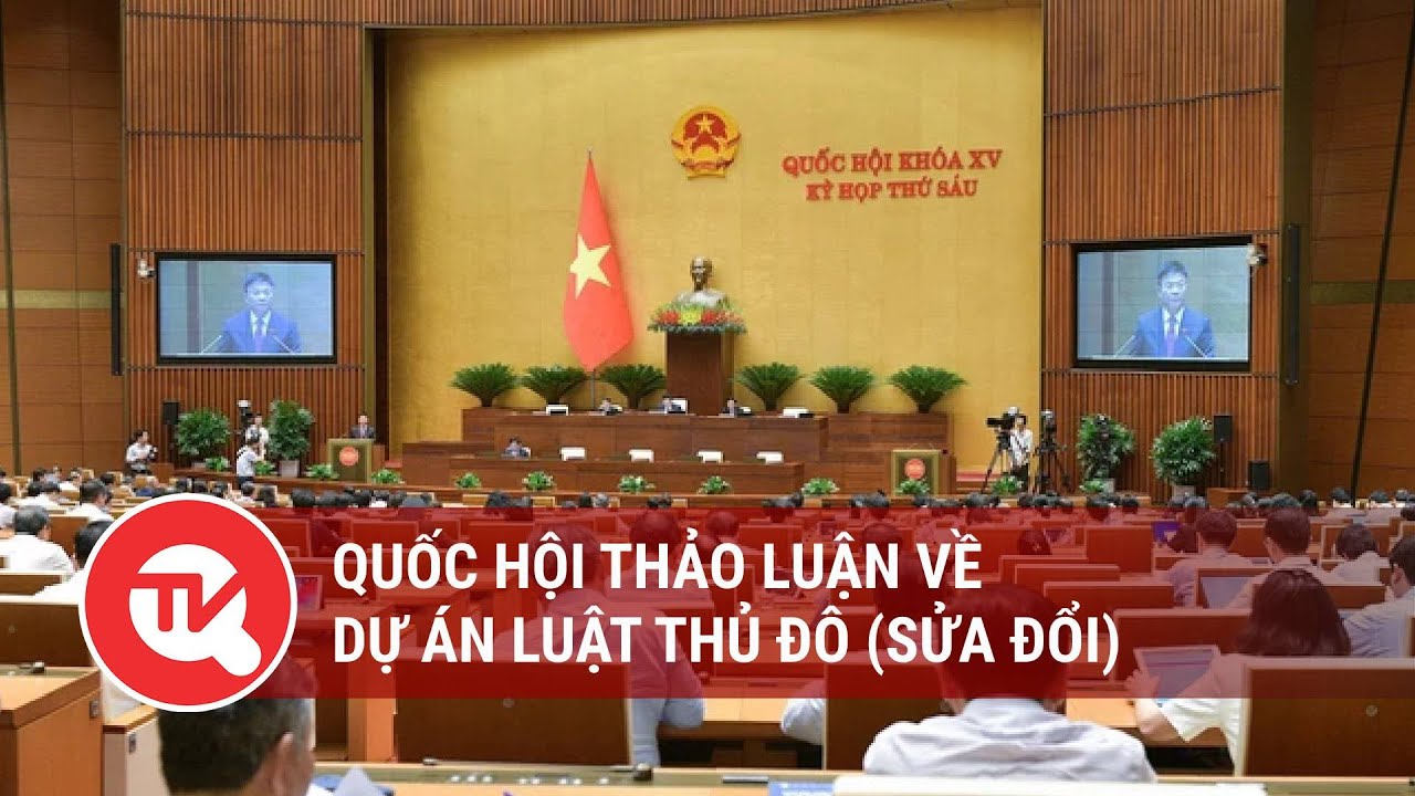 🔴 [TRỰC TIẾP] Quốc hội thảo luận về dự án Luật Thủ đô (sửa đổi) | Truyền hình Quốc hội Việt Nam