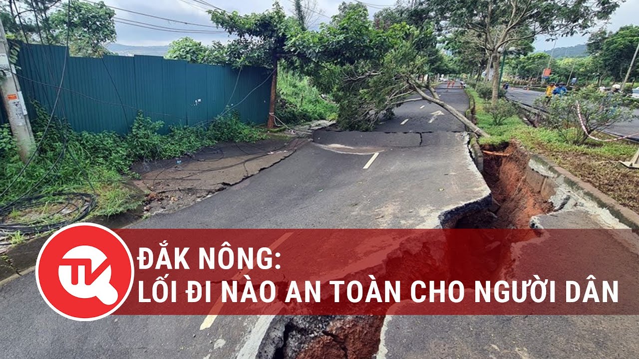 Đắk Nông: Lối đi nào an toàn cho người dân | Truyền hình Quốc hội Việt Nam