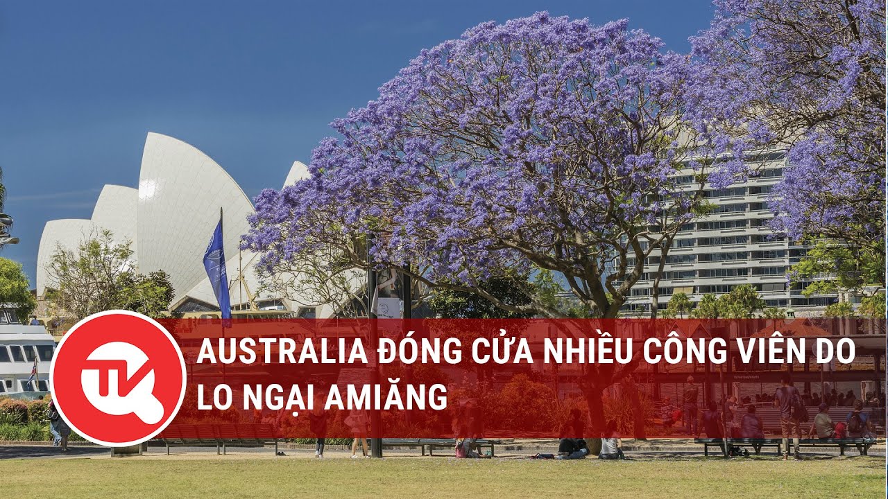 Australia đóng cửa nhiều công viên do lo ngại Amiăng | Truyền hình Quốc hội Việt Nam