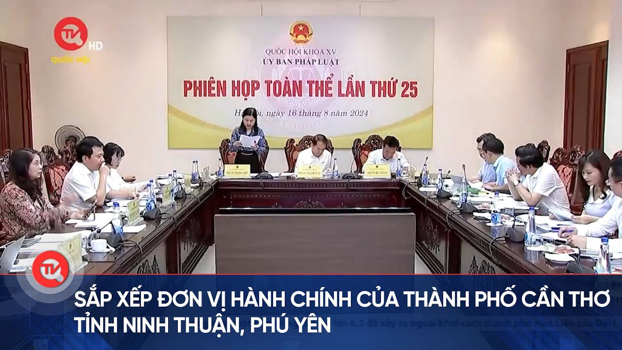 Sắp xếp đơn vị hành chính của thành phố Cần Thơ, tỉnh Ninh Thuận, Phú Yên