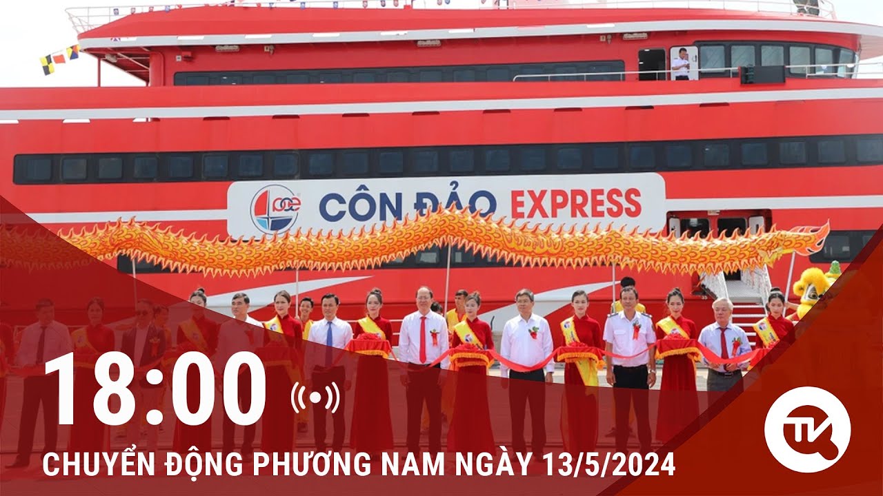 Chuyển động Phương Nam 13/5: Tàu cao tốc TPHCM - Côn Đảo sức chứa 1.000 khách chính thức hoạt động