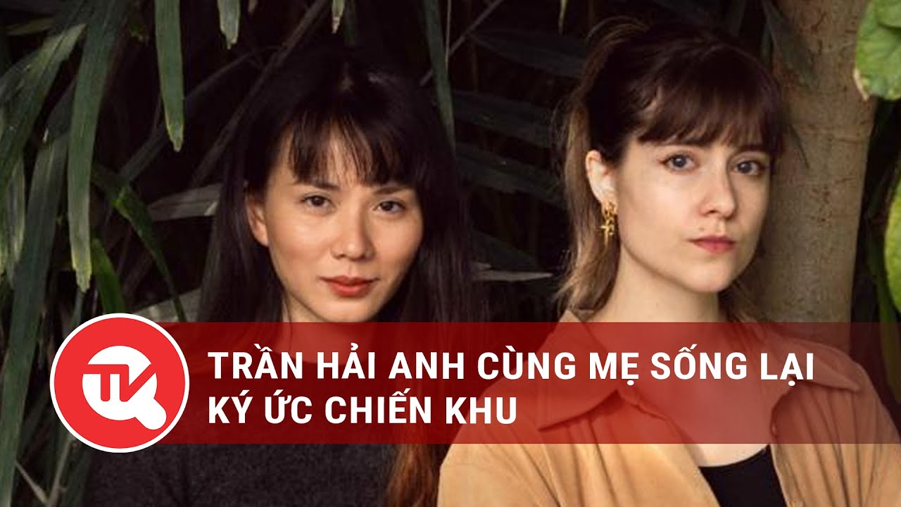 Trần Hải Anh kể lại ký ức chiến khu của mẹ | Truyền hình Quốc hội Việt Nam