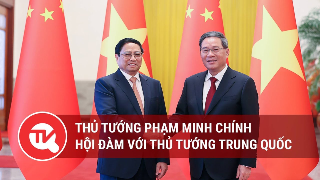 Thủ tướng Phạm Minh Chính hội đàm với Thủ tướng Trung Quốc | Truyền hình Quốc hội Việt Nam