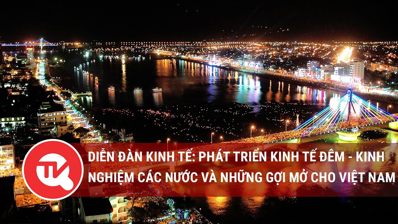 Phát triển kinh tế đêm - Kinh nghiệm các nước và những gợi mở cho Việt Nam