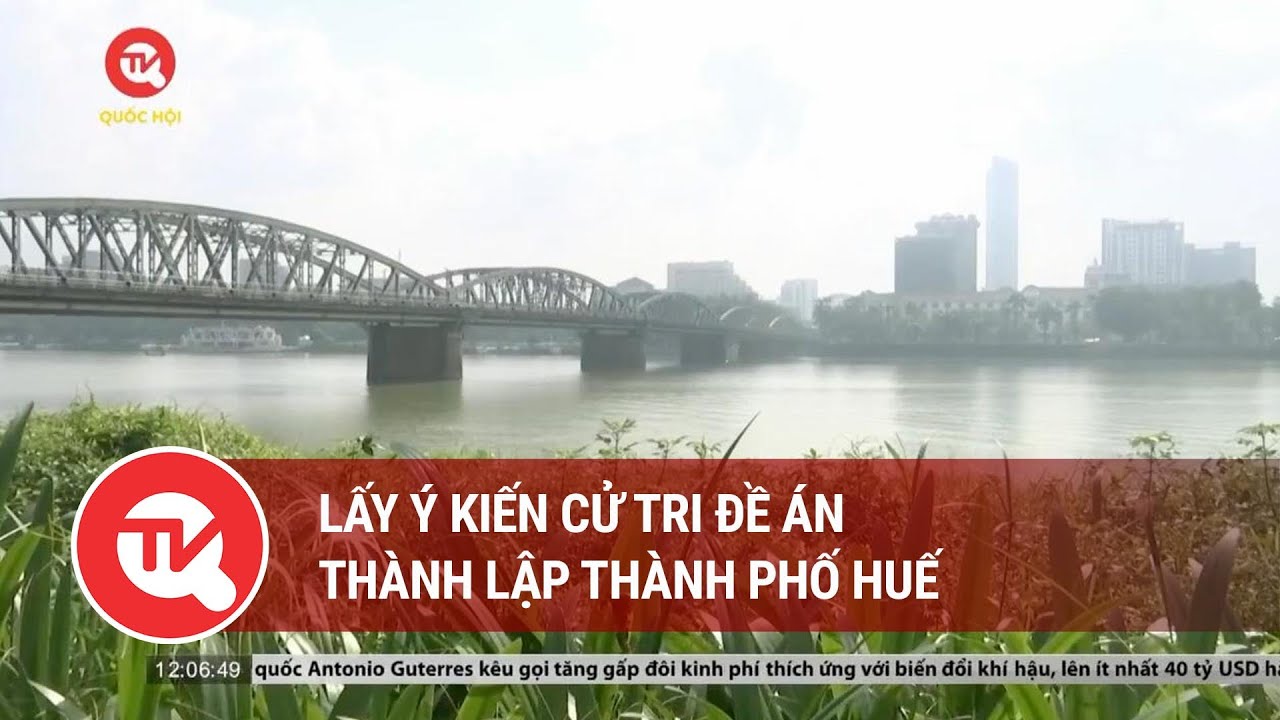 Lấy ý kiến cử tri đề án thành lập thành phố Huế | Truyền hình Quốc hội Việt Nam