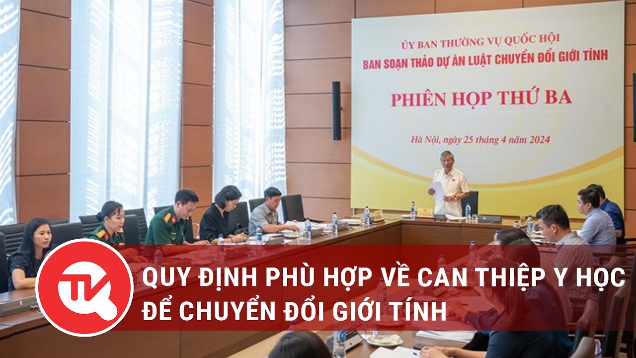 Quy định phù hợp về can thiệp y học để chuyển đổi giới tính | Truyền hình Quốc hội Việt Nam