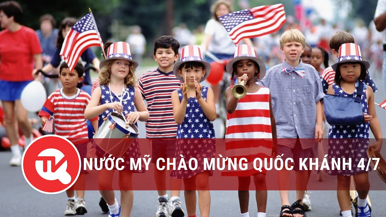 Nước Mỹ chào mừng ngày Quốc Khánh 4/7 | Truyền hình Quốc hội Việt Nam