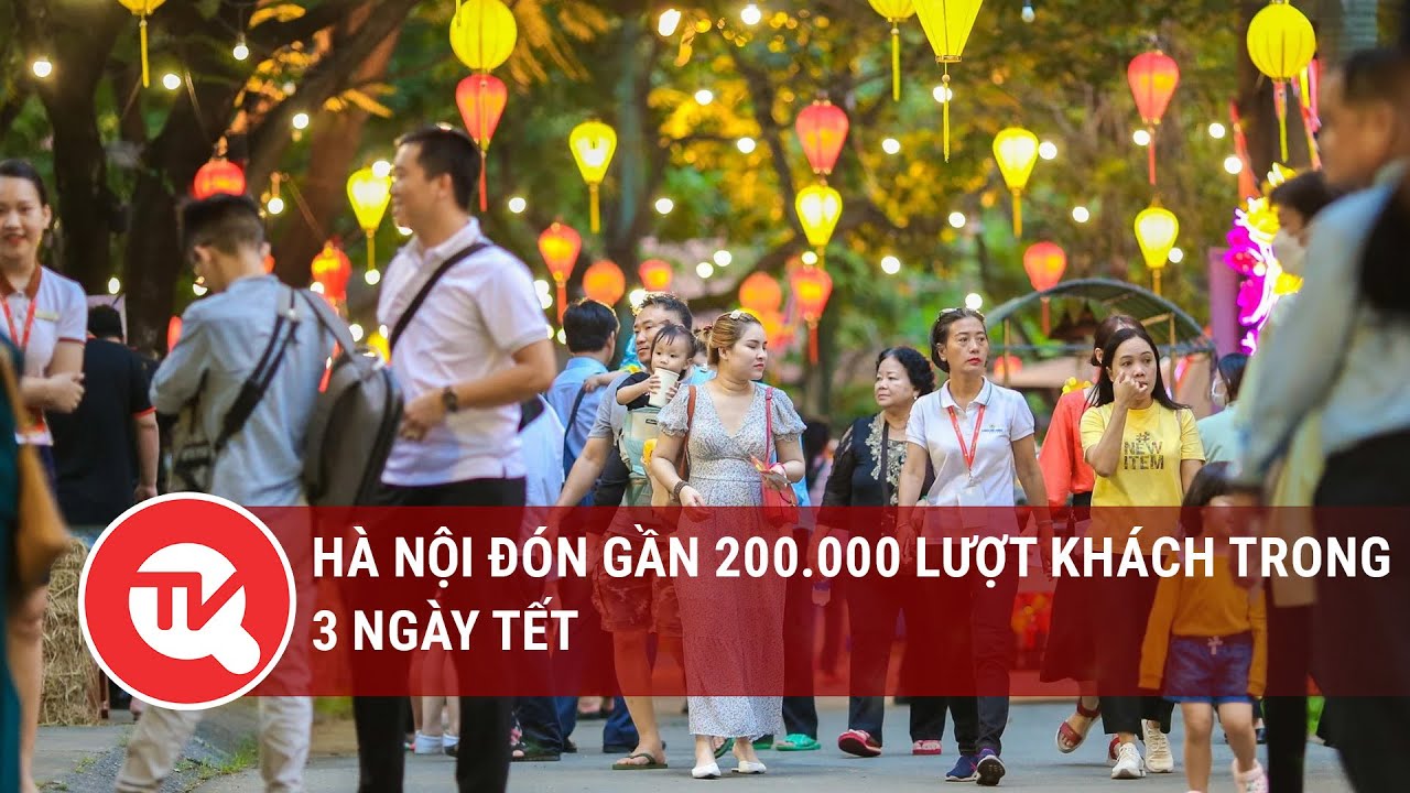 Hà Nội đón gần 200.000 lượt khách trong 3 ngày Tết | Truyền hình Quốc hội Việt Nam