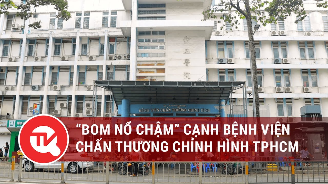 “Bom nổ chậm” cạnh bệnh viện Chấn thương Chỉnh hình TPHCM | Truyền hình Quốc hội Việt Nam