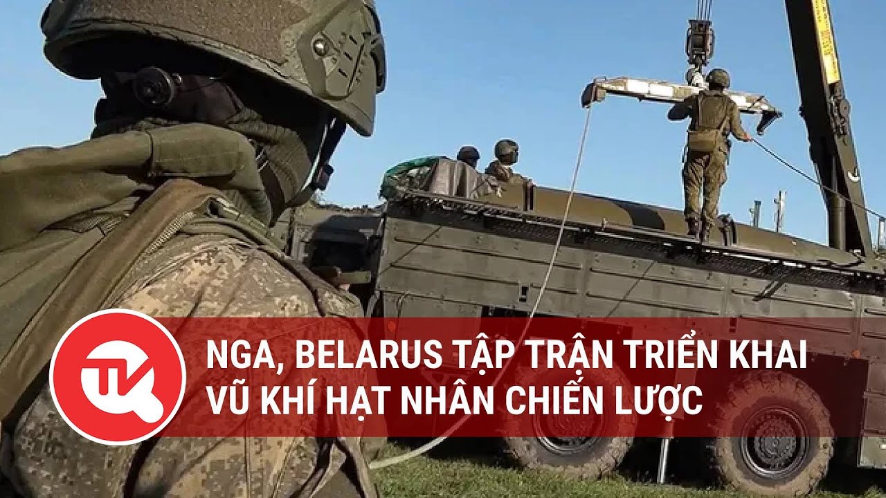 Nga, Belarus tập trận triển khai vũ khí hạt nhân chiến lược | Truyền hình Quốc hội Việt Nam