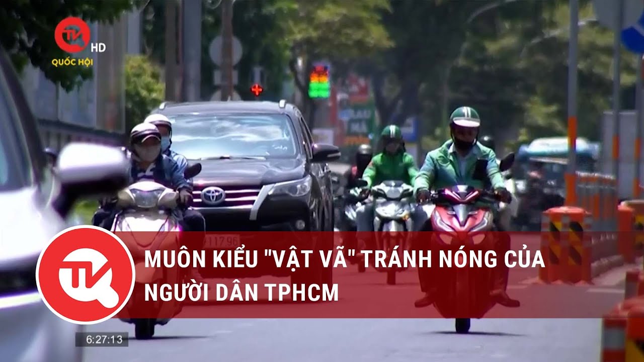 Muôn kiểu "vật vã" tránh nóng của người dân TPHCM | Truyền hình Quốc hội Việt Nam