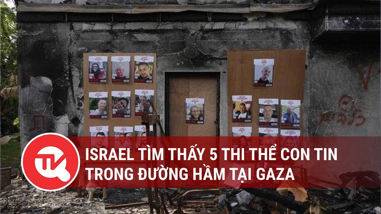 Israel tìm thấy 5 thi thể con tin trong đường hầm tại Gaza | Truyền hình Quốc hội Việt Nam