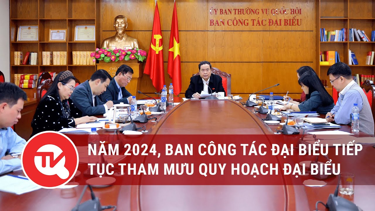 Năm 2024, Ban Công tác Đại biểu tiếp tục tham mưu quy hoạch Đại biểu | Truyền hình Quốc hội Việt Nam