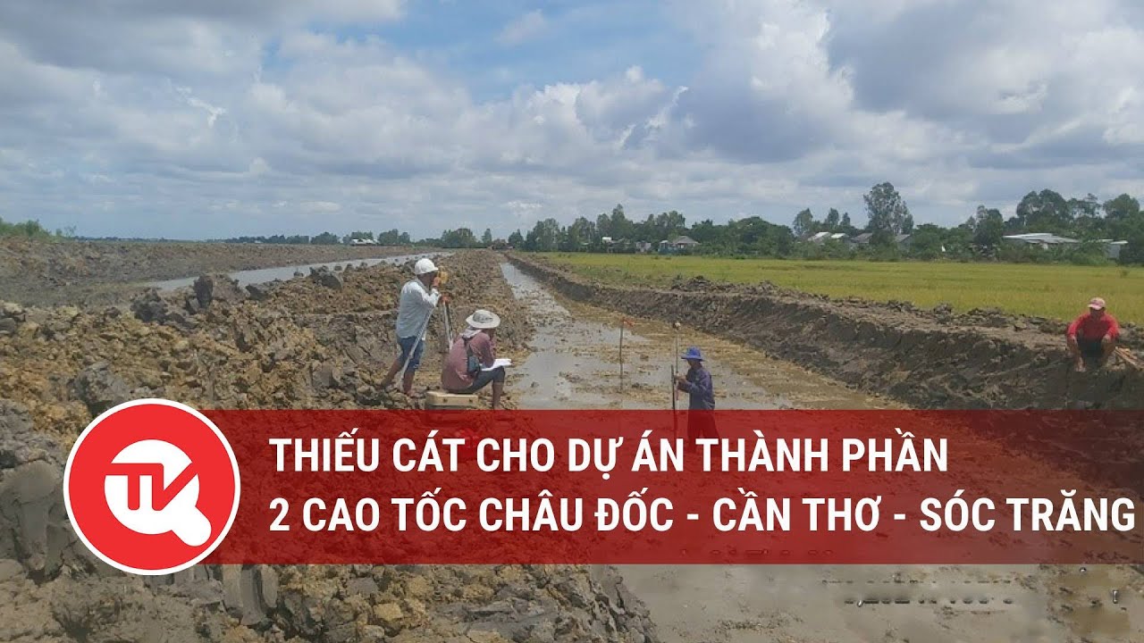 Thiếu cát cho dự án thành phần 2 cao tốc Châu Đốc - Cần Thơ - Sóc Trăng