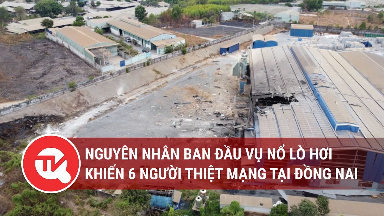 Nguyên nhân ban đầu vụ nổ lò hơi khiến 6 người thiệt mạng ở Đồng Nai | Truyền hình Quốc hội Việt Nam