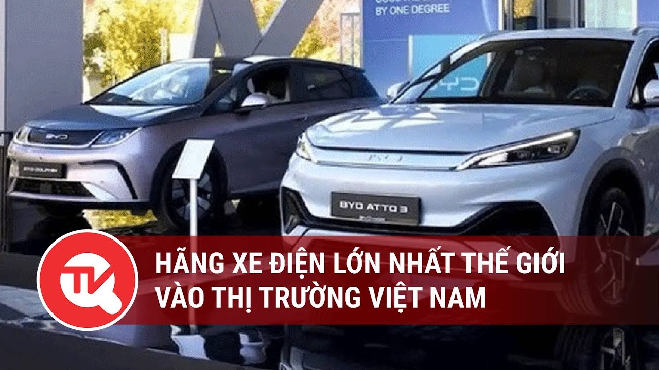 Hãng xe điện lớn nhất thế giới vào thị trường Việt Nam | Truyền hình Quốc hội Việt Nam