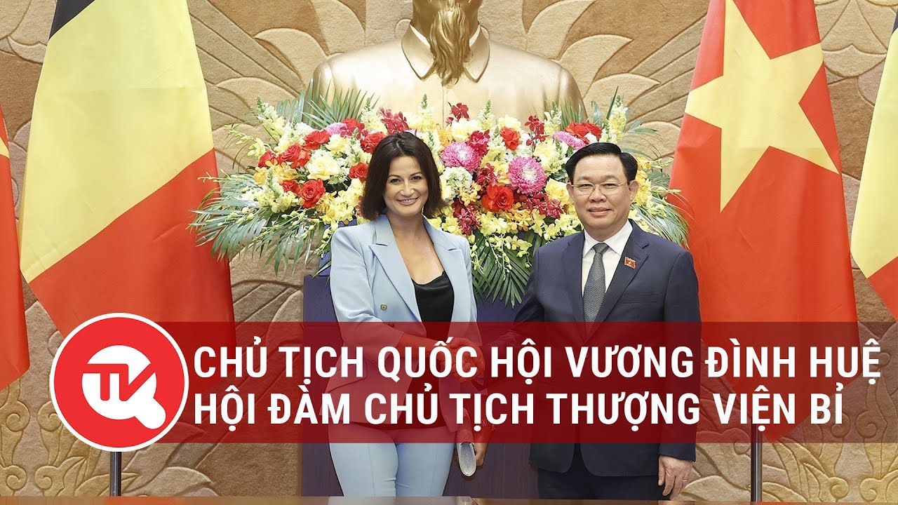 Chủ tịch Quốc hội hội đàm Chủ tịch Thượng viện Bỉ | Truyền hình Quốc hội Việt Nam