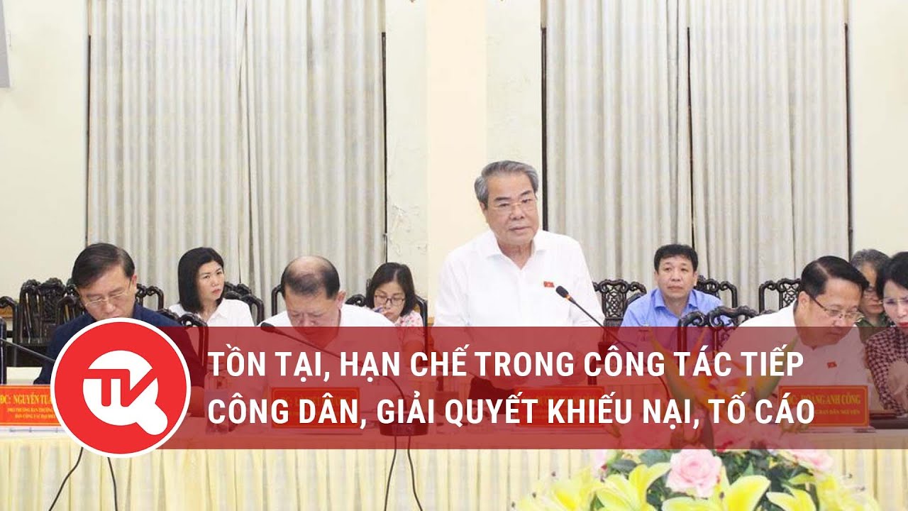 Tồn tại, hạn chế trong công tác tiếp công dân, giải quyết khiếu nại, tố cáo