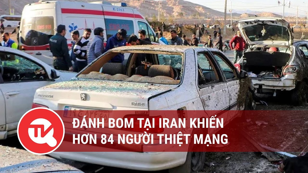 Đánh bom tại Iran khiến hơn 84 người thiệt mạng | Truyền hình Quốc hội Việt Nam