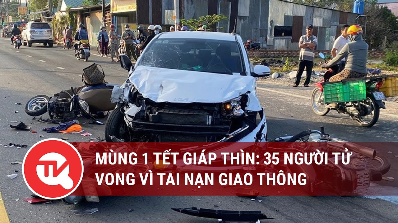 Mùng 1 tết giáp thìn: 35 người tử vong vì tai nạn giao thông | Truyền hình Quốc hội Việt Nam