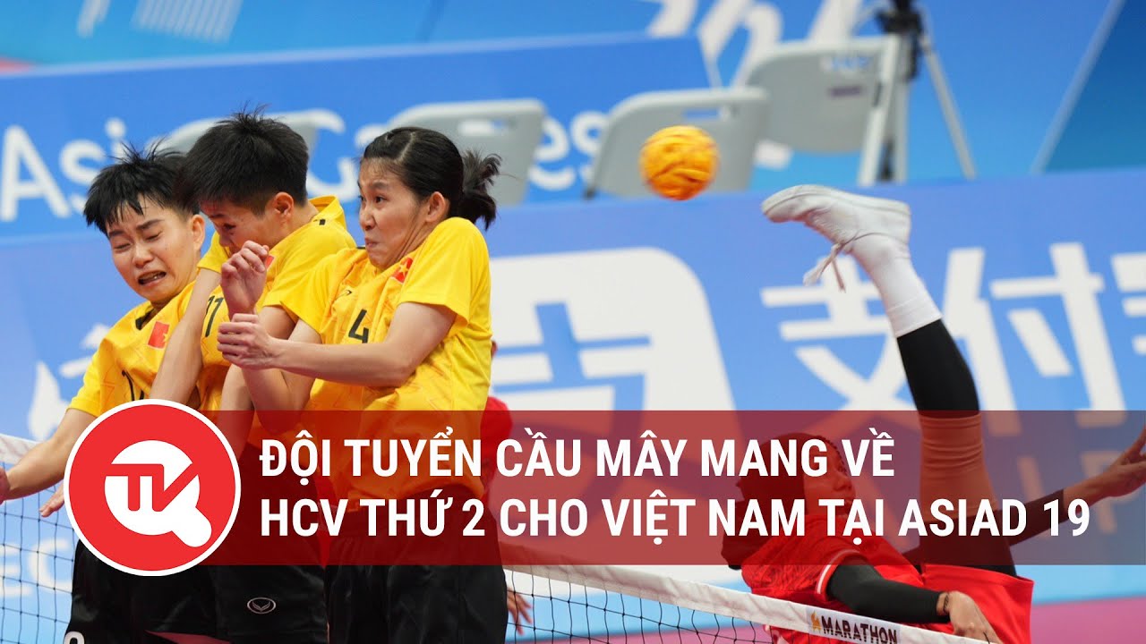 Đội tuyển Cầu mây mang về HCV thứ 2 cho Việt Nam tại ASIAD 19 | Truyền hình Quốc hội Việt Nam