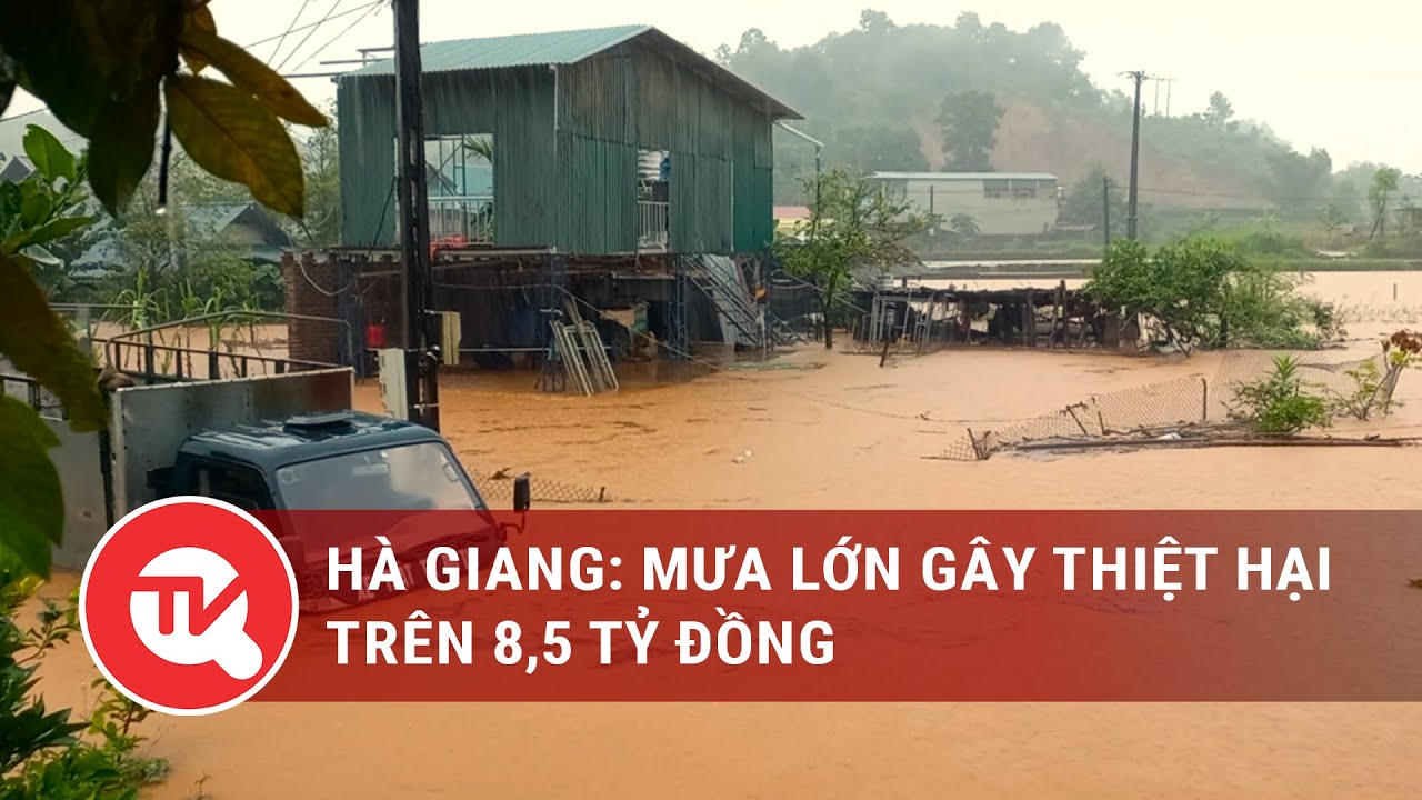 Hà Giang: Mưa lớn gây thiệt hại trên 8,5 tỷ đồng | Truyền hình Quốc hội Việt Nam