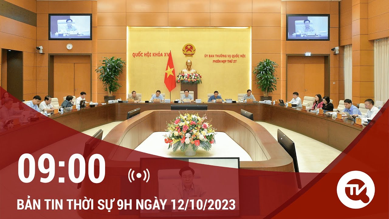 Thời sự 9h ngày 12/10: Ủy ban Thường vụ Quốc hội thảo luận về báo cáo giám sát chuyên đề năng lượng