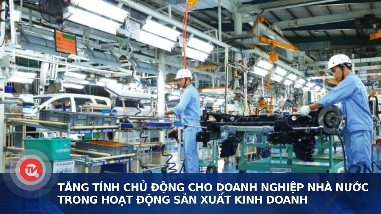 Tăng tính chủ động cho doanh nghiệp nhà nước trong hoạt động sản xuất kinh doanh