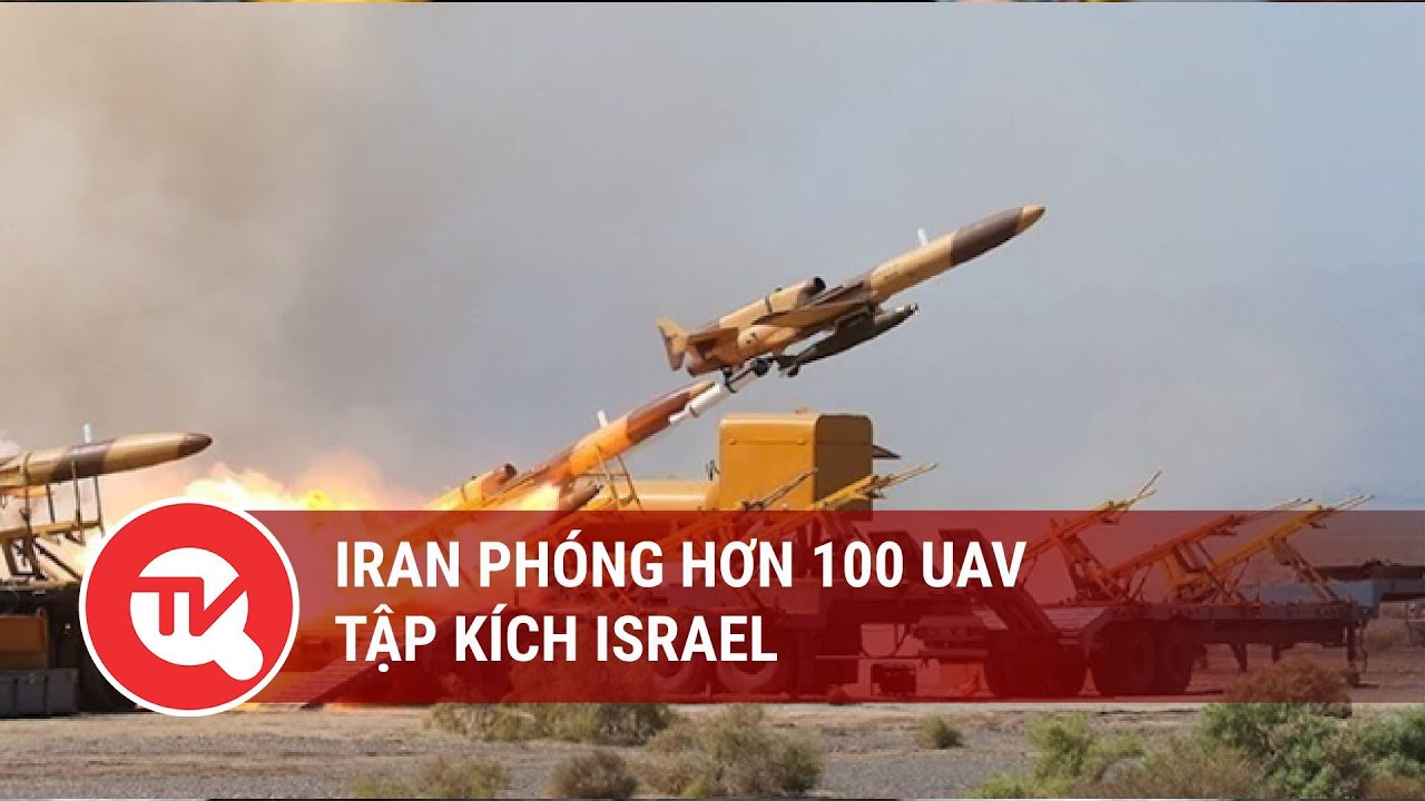 Iran phóng hơn 100 UAV tập kích Israel | Truyền hình Quốc hội Việt Nam