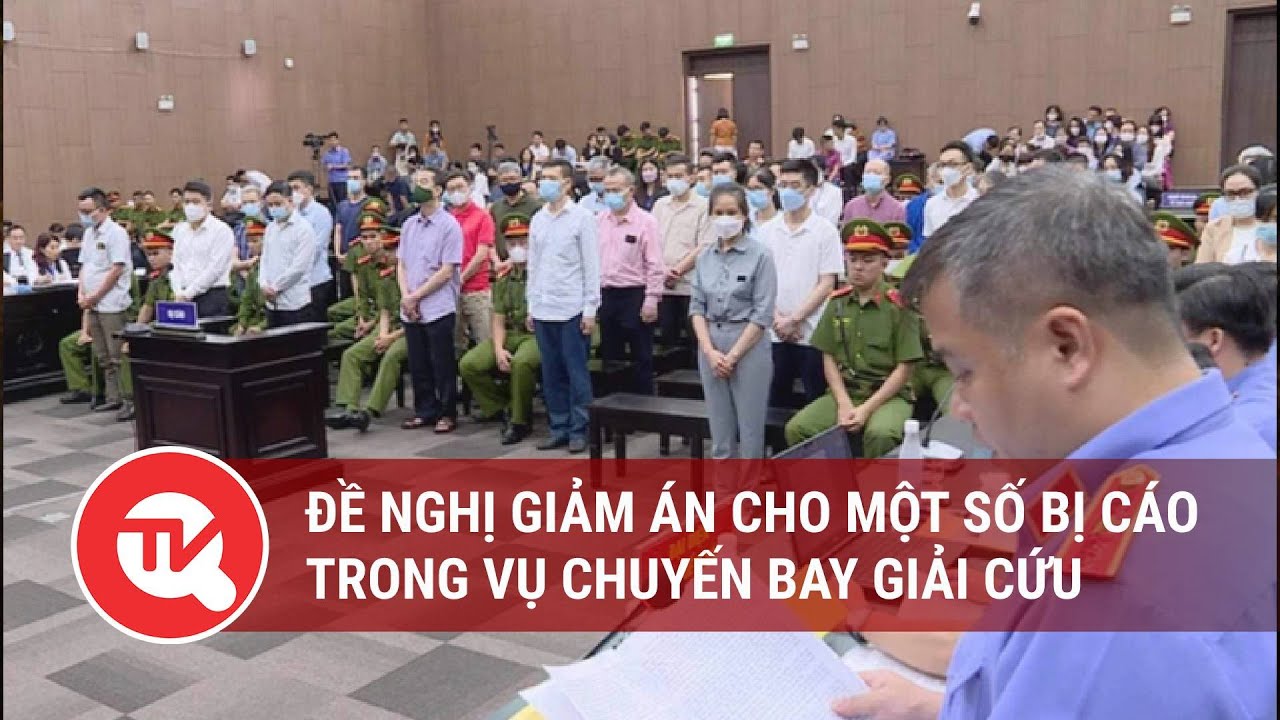 Đề nghị giảm án cho một số bị cáo trong vụ chuyến bay giải cứu | Truyền hình Quốc hội Việt Nam