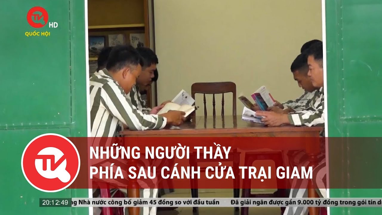 Những người thầy phía sau cánh cửa trại giam | Truyền hình Quốc hội Việt Nam