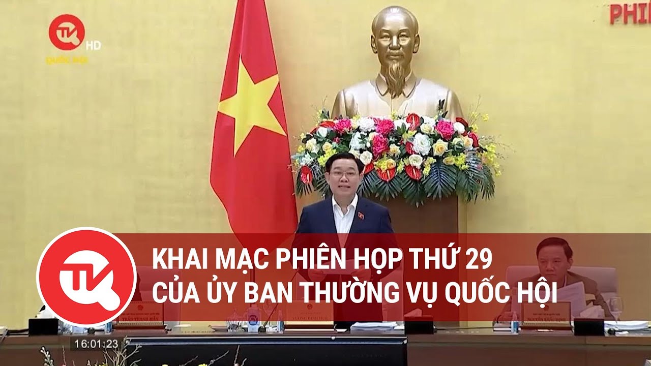 Khai mạc Phiên họp thứ 29 của Ủy ban Thường vụ Quốc hội | Truyền hình Quốc hội Việt Nam