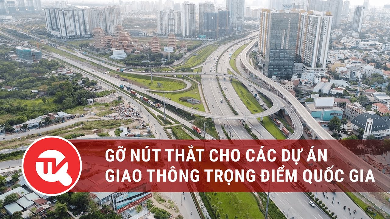 Gỡ nút thắt cho các dự án giao thông trọng điểm quốc gia | Truyền hình Quốc hội Việt Nam