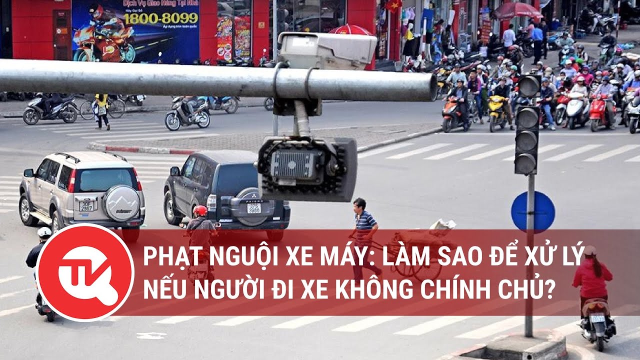 Phạt nguội xe máy: Làm sao để xử lý nếu người đi xe không chính chủ? | Truyền hình Quốc hội Việt Nam