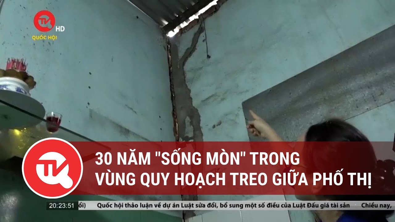 30 năm "sống mòn" trong vùng quy hoạch treo giữa phố thị  | Truyền hình Quốc hội Việt Nam