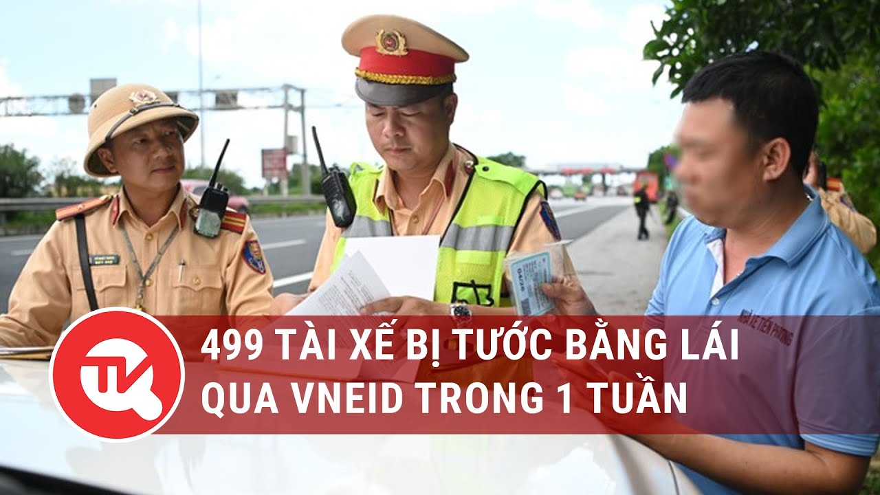 499 tài xế bị tước bằng lái qua VNeID trong 1 tuần | Truyền hình Quốc hội Việt Nam