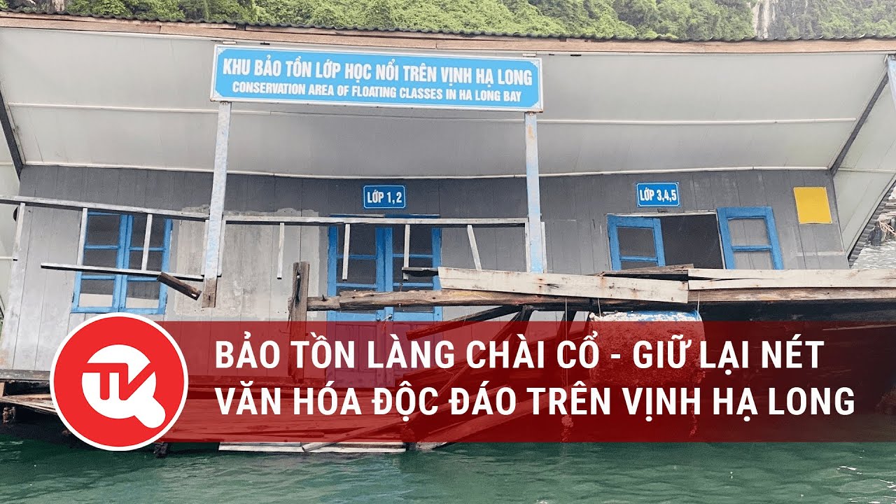 Bảo tồn làng chài cổ - Giữ lại nét văn hóa độc đáo trên Vịnh Hạ Long | Truyền hình Quốc hội Việt Nam