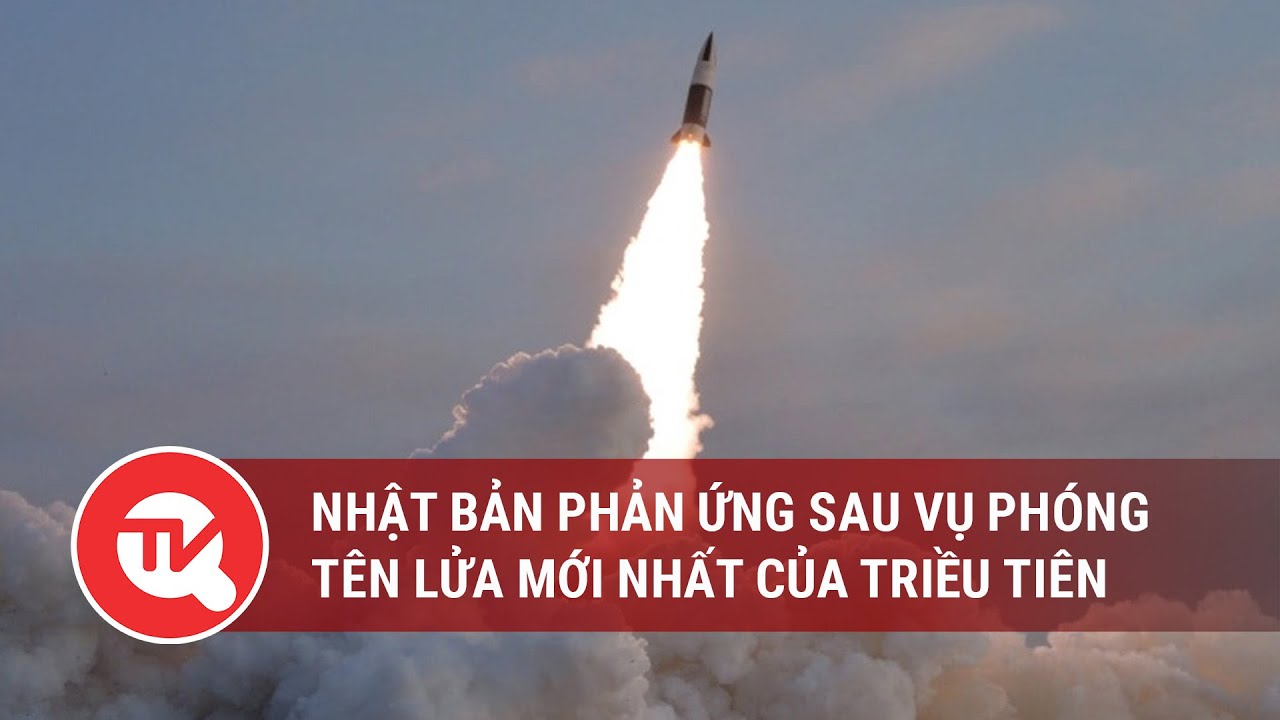 Nhật Bản phản ứng sau vụ phóng tên lửa mới nhất của Triều Tiên | Truyền hình Quốc hội Việt Nam