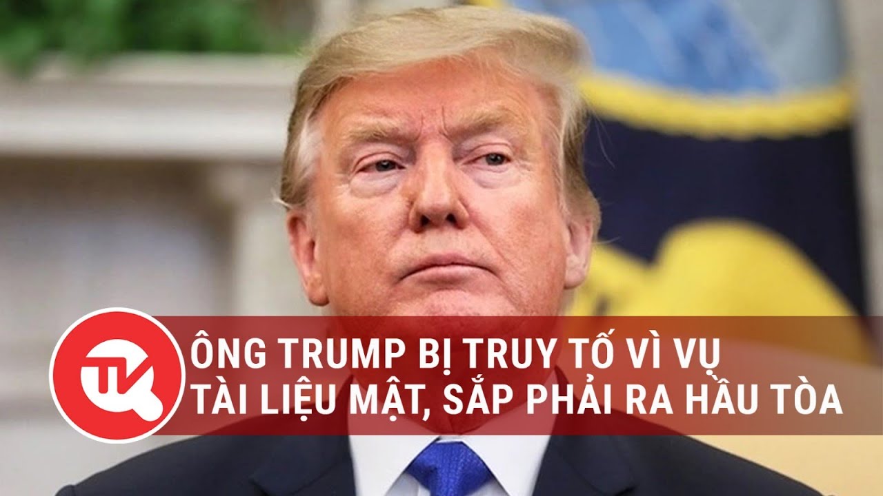 Ông Trump bị truy tố vì vụ tài liệu mật, sắp phải ra hầu tòa | Truyền hình Quốc hội Việt Nam