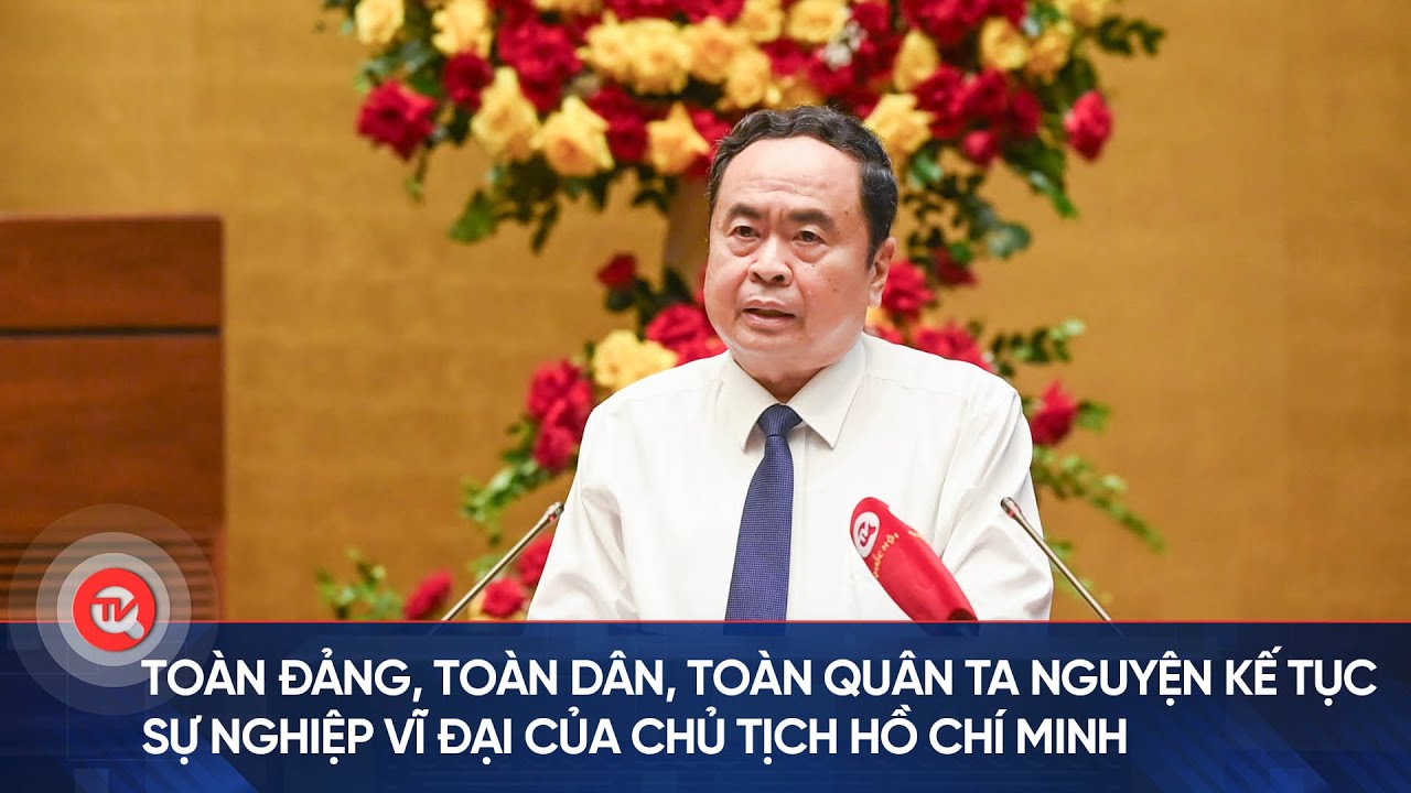 Toàn Đảng, toàn dân, toàn quân ta nguyện kế tục sự nghiệp vĩ đại của Chủ tịch Hồ Chí Minh