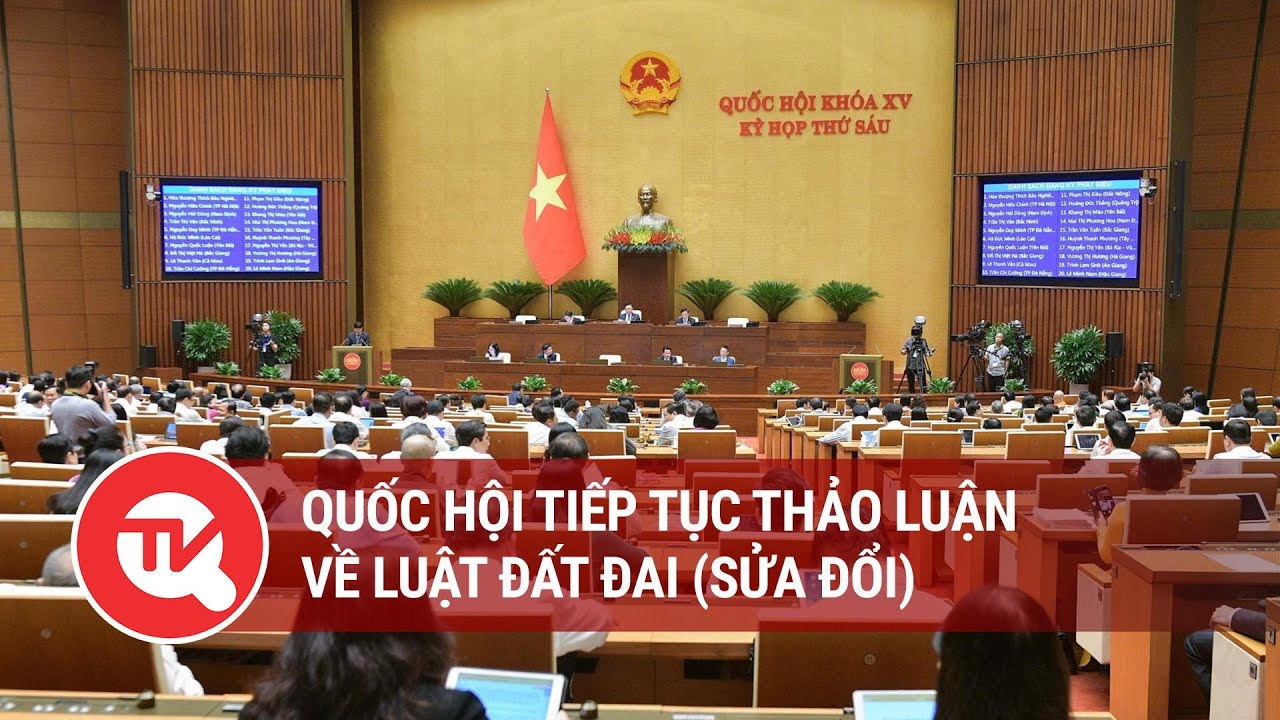 Quốc hội tiếp tục thảo luận về Luật Đất đai (sửa đổi) | Truyền hình Quốc hội Việt Nam