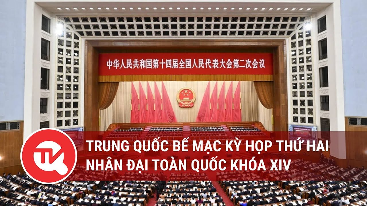 Trung Quốc bế mạc Kỳ họp thứ hai Nhân đại toàn quốc khóa XIV | Truyền hình Quốc hội Việt Nam