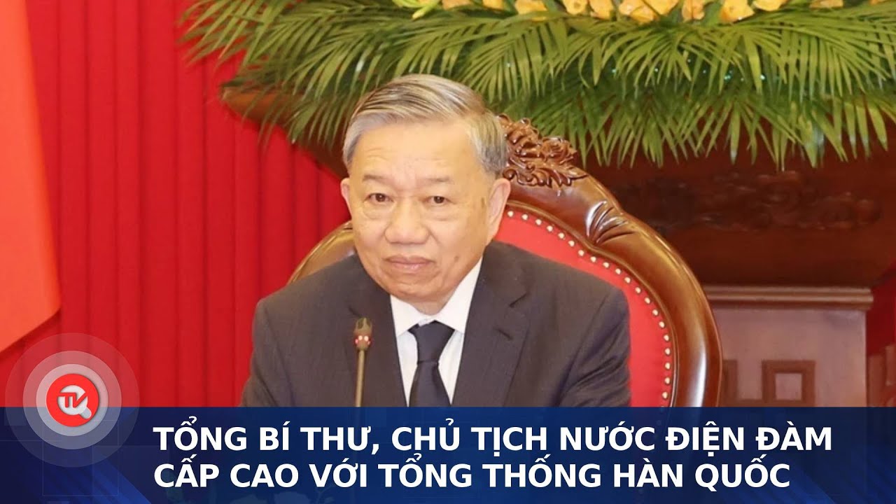 Tổng Bí thư, Chủ tịch nước điện đàm cấp cao với Tổng thống Hàn Quốc | Truyền hình Quốc hội Việt Nam