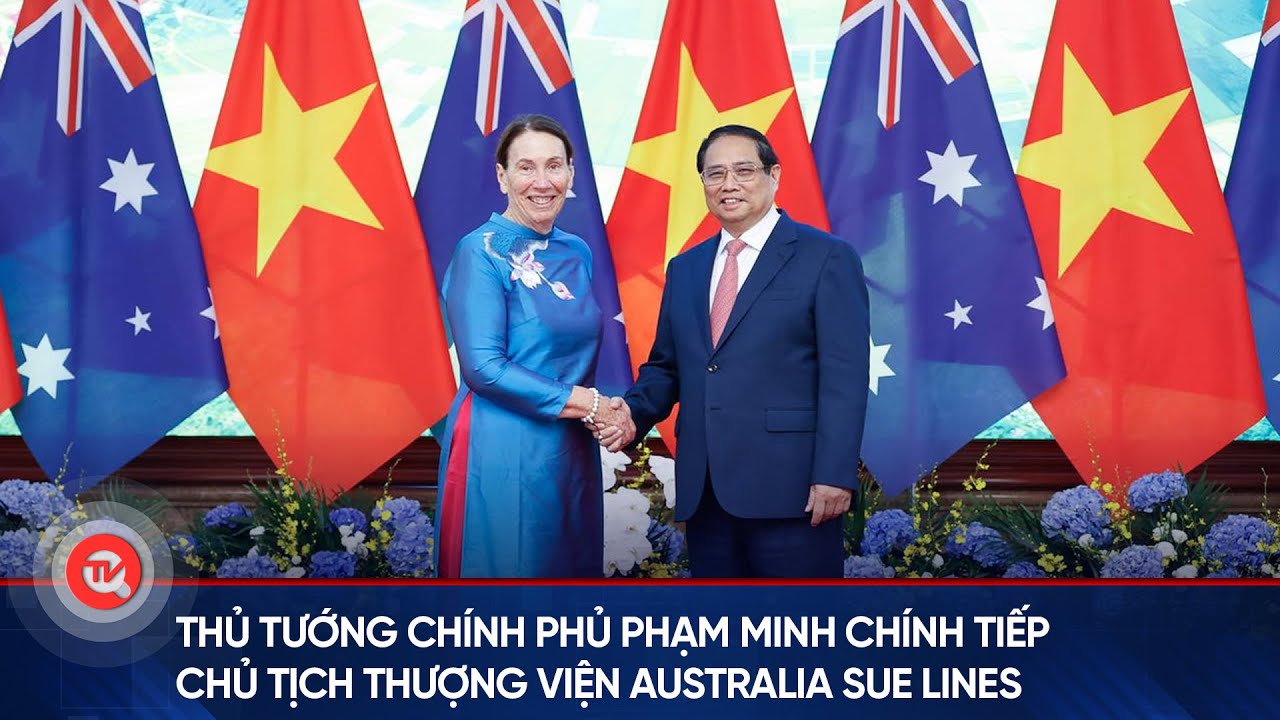 Thủ tướng tiếp Chủ tịch Thượng viện Australia Sue Lines | Truyền hình Quốc hội Việt Nam