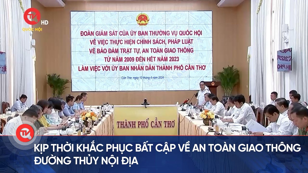 Kịp thời khắc phục bất cập về An toàn giao thông đường thủy nội địa | Truyền hình Quốc hội Việt Nam