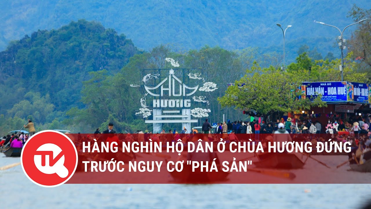 Hàng nghìn hộ dân ở chùa Hương đứng trước nguy cơ "phá sản" | Truyền hình Quốc hội Việt Nam