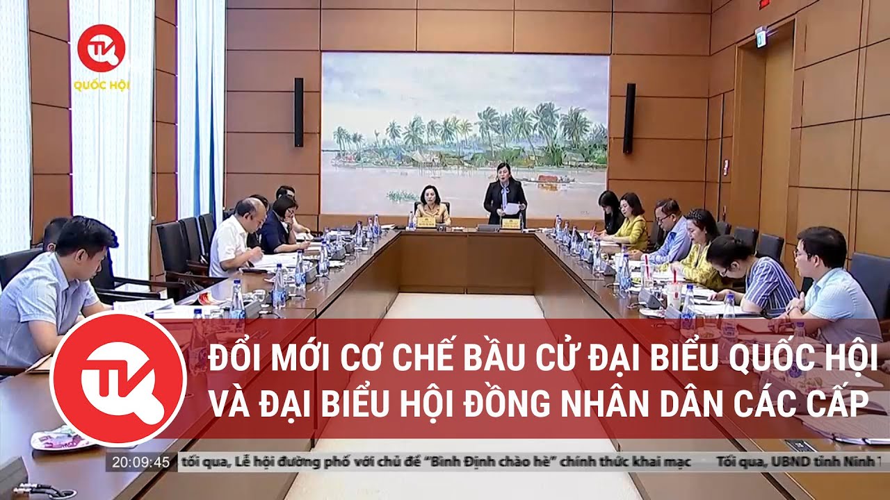 Đổi mới cơ chế bầu cử đại biểu Quốc hội và đại biểu Hội đồng nhân dân các cấp