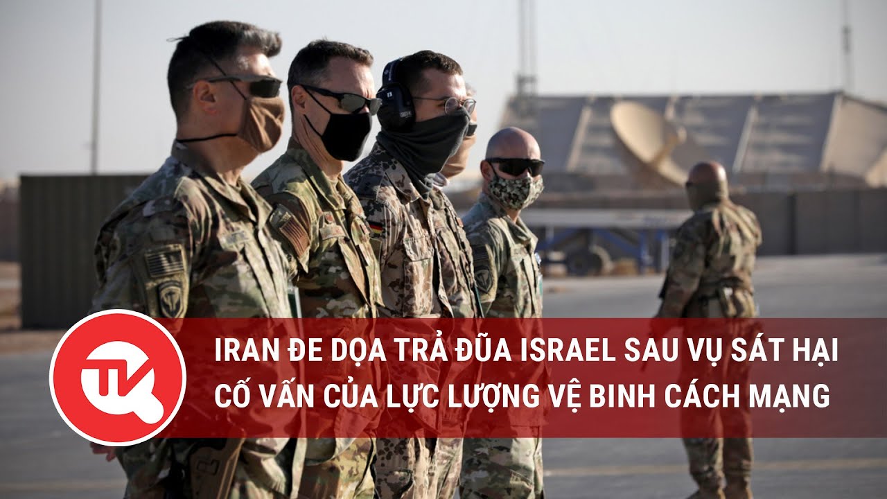 Iran đe dọa đáp trả Israel | Truyền hình Quốc hội Việt Nam