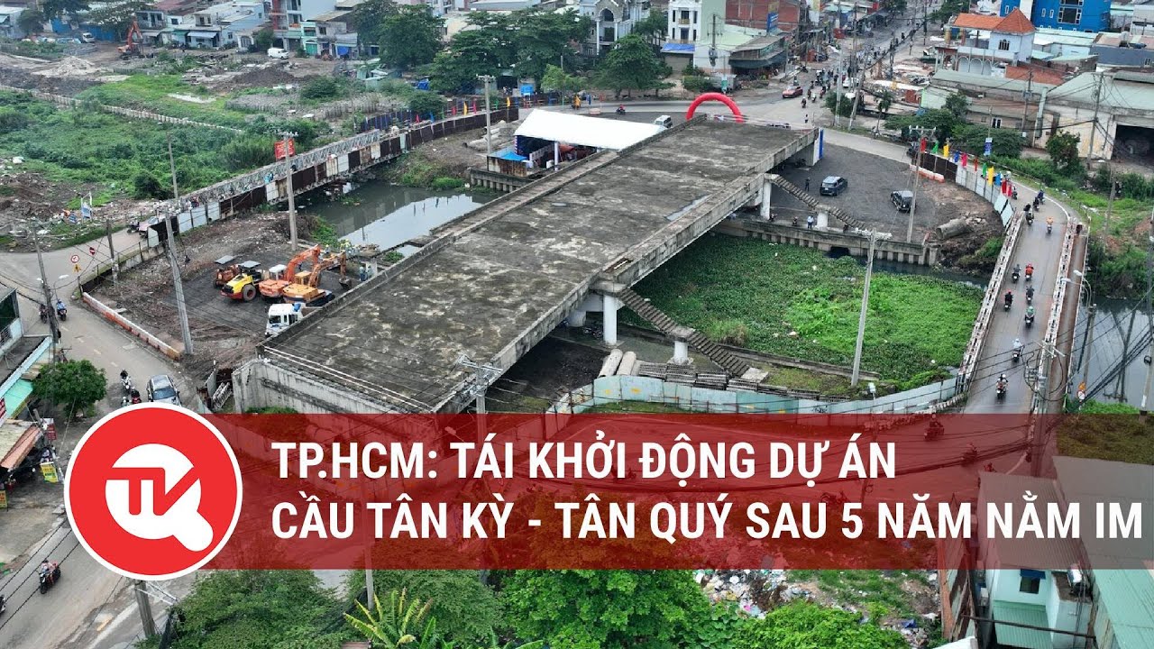 TP.HCM: Tái khởi động dự án cầu Tân Kỳ - Tân Quý sau 5 năm nằm im | Truyền hình Quốc hội Việt Nam