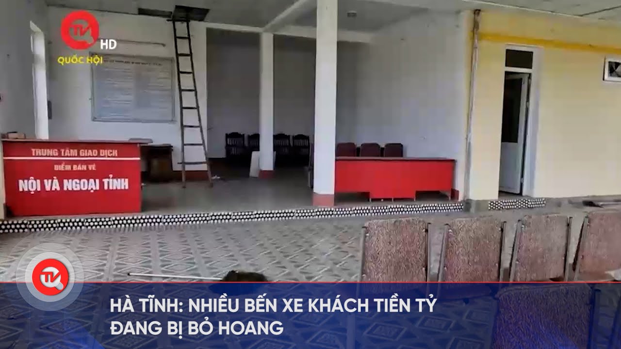 Hà Tĩnh: Nhiều bến xe khách tiền tỷ đang bị bỏ hoang | Truyền hình Quốc hội Việt Nam